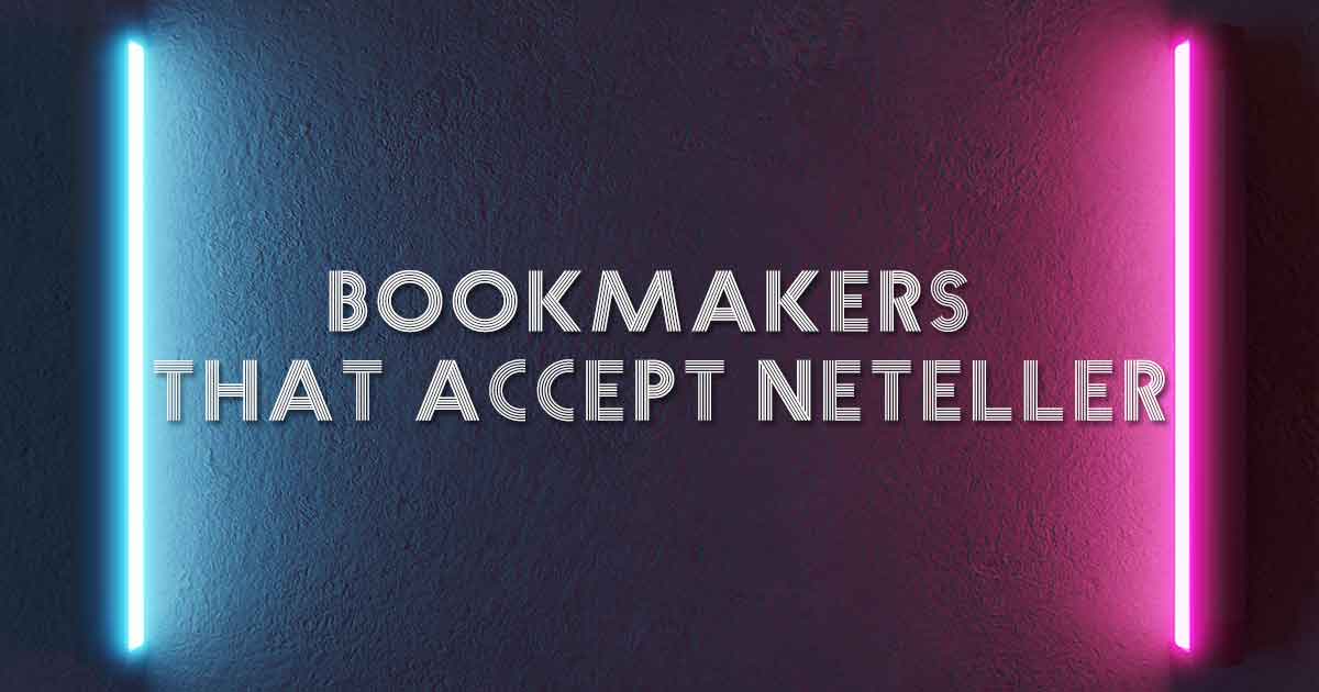 Bookmakers That Accept Neteller