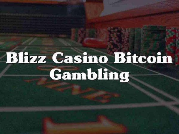Blizz Casino Bitcoin Gambling