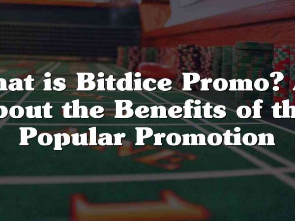 What is Bitdice Promo? All About the Benefits of this Popular Promotion