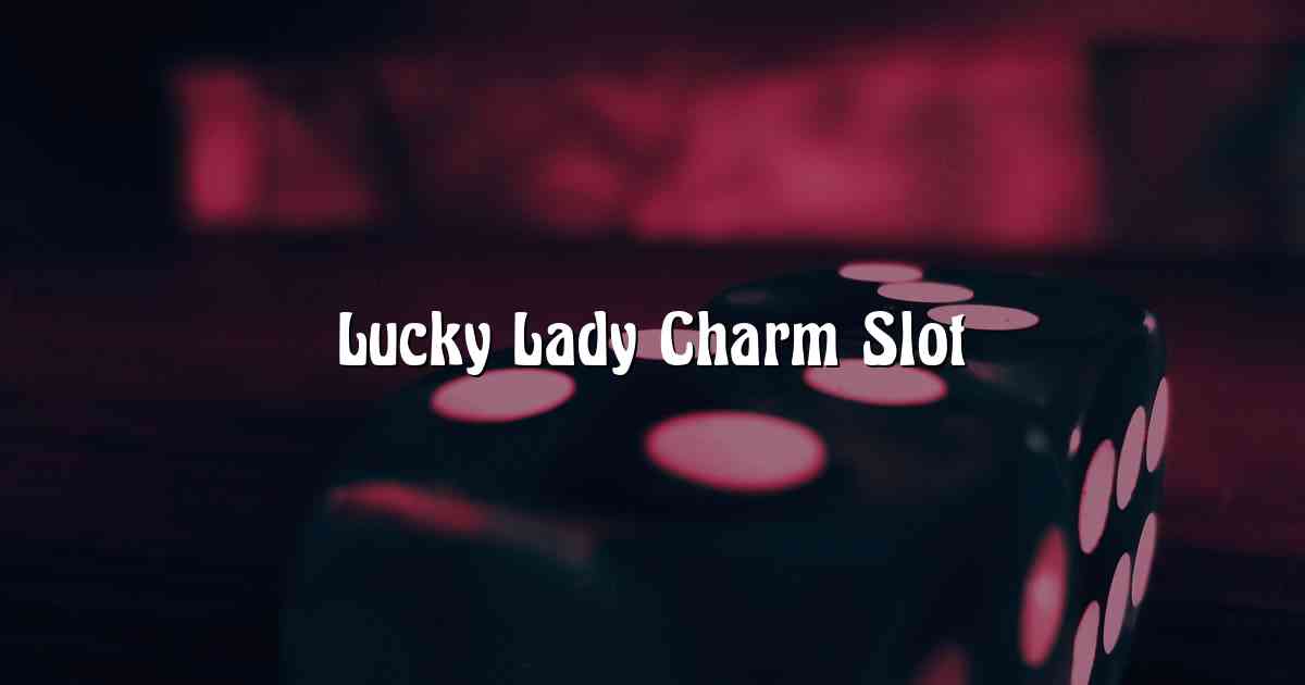 Lucky Lady Charm Slot