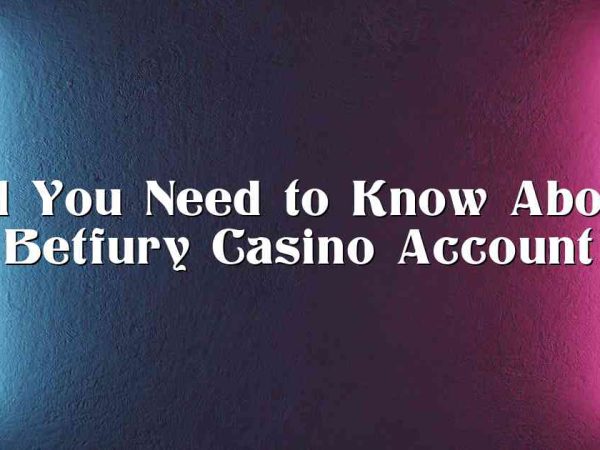 All You Need to Know About Betfury Casino Account