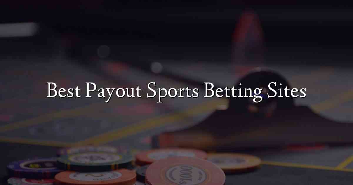 Best Payout Sports Betting Sites