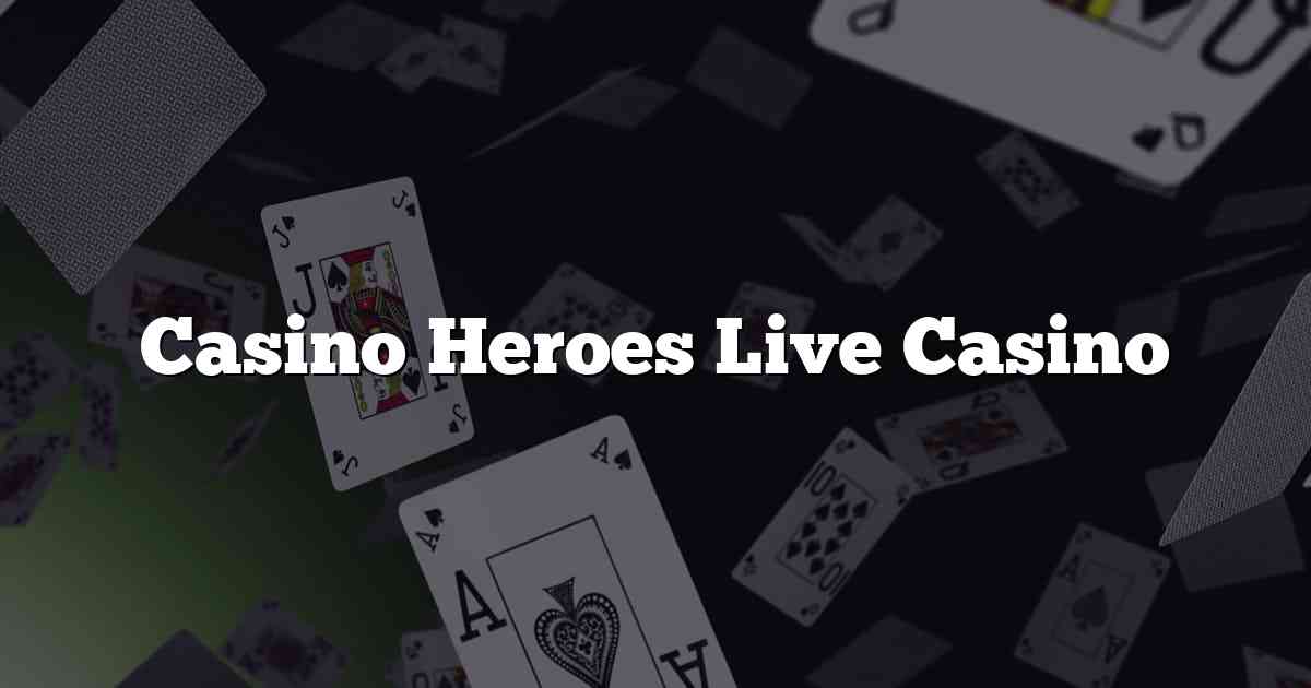 Casino Heroes Live Casino