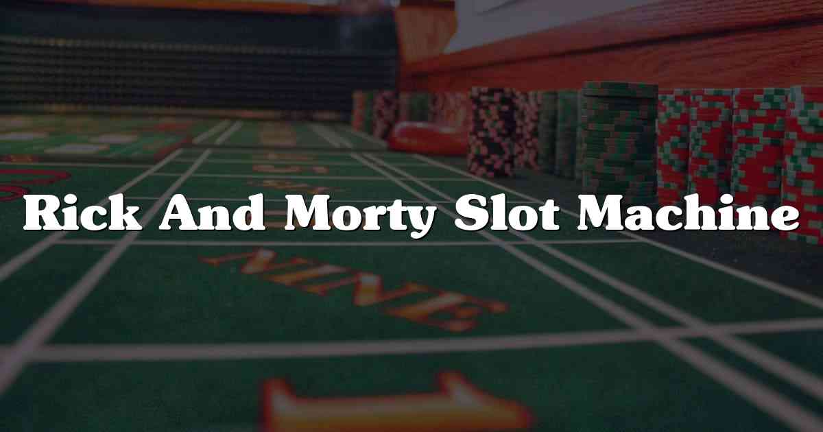 Rick And Morty Slot Machine