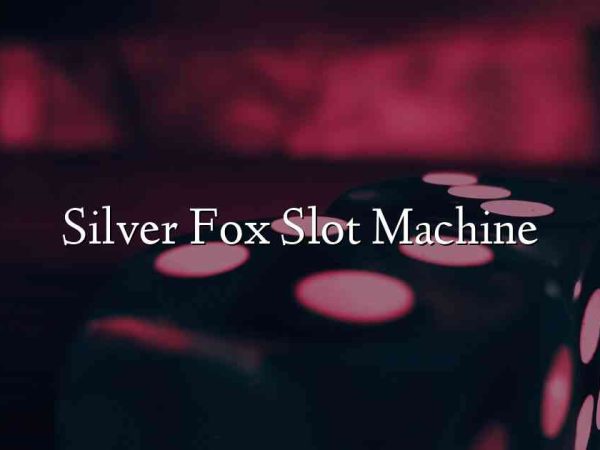 Silver Fox Slot Machine