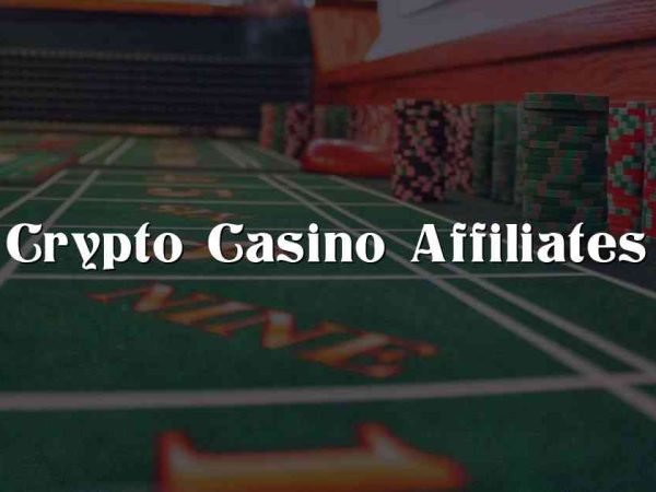 Crypto Casino Affiliates