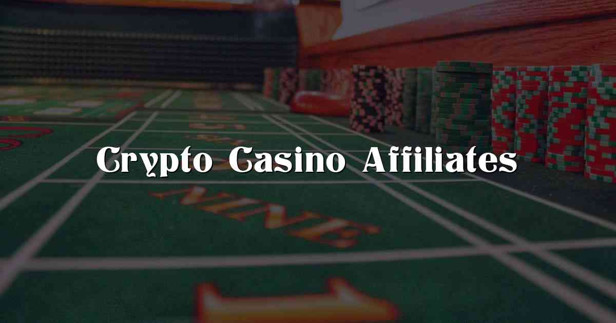 Crypto Casino Affiliates