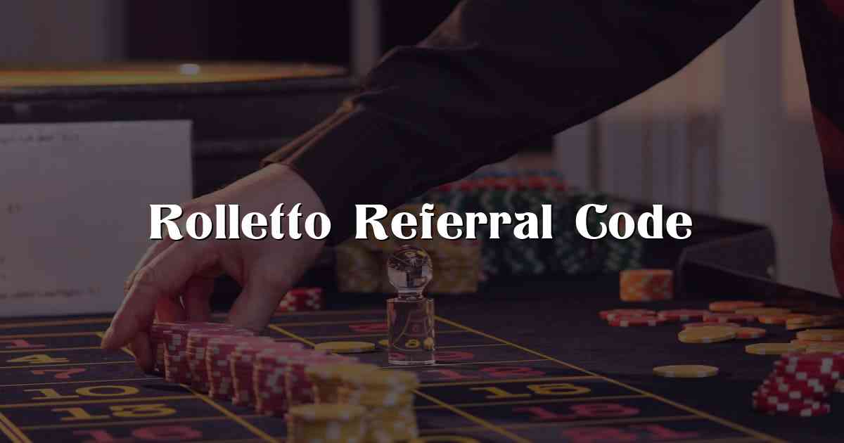 Rolletto Referral Code