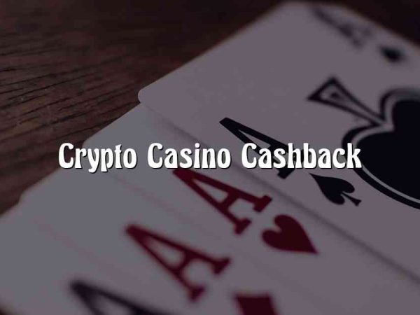 Crypto Casino Cashback