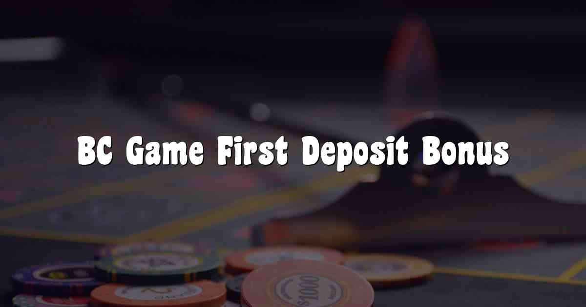 BC Game First Deposit Bonus