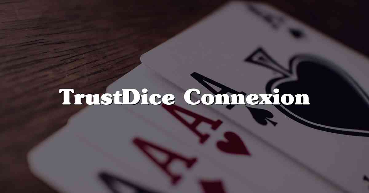 TrustDice Connexion